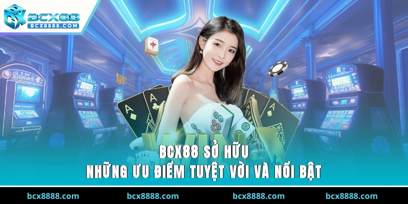 BCX88 sở hữu những ưu điểm tuyệt vời và nổi bật
