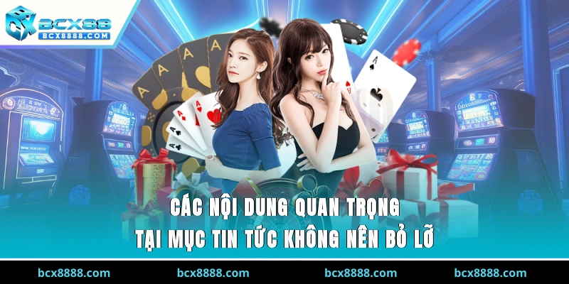 Các nội dung quan trọng tại mục Tin tức không nên bỏ lỡ