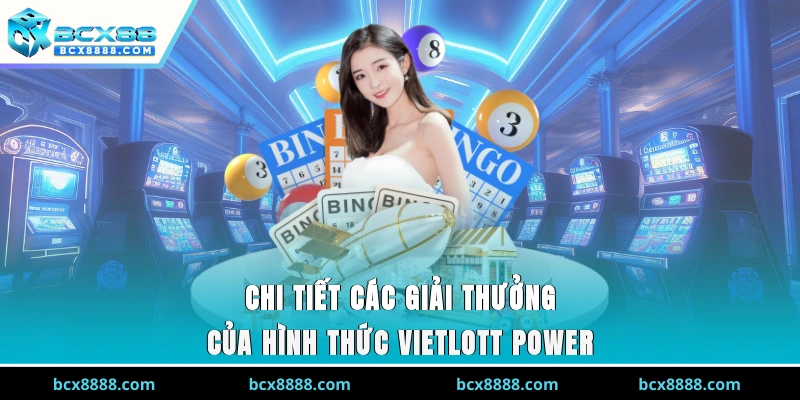 Chi tiết các giải thưởng của hình thức Vietlott Power