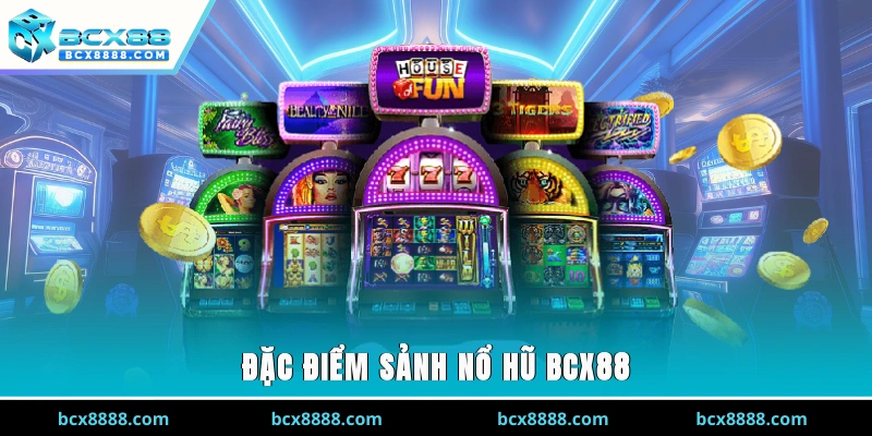 Đặc điểm sảnh nổ hũ BCX88