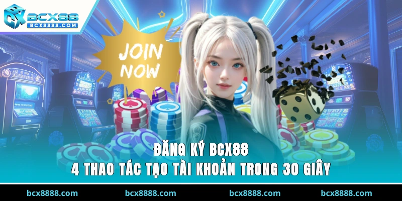 Đăng Ký BCX88 - 4 Thao Tác Tạo Tài Khoản Trong 30 Giây