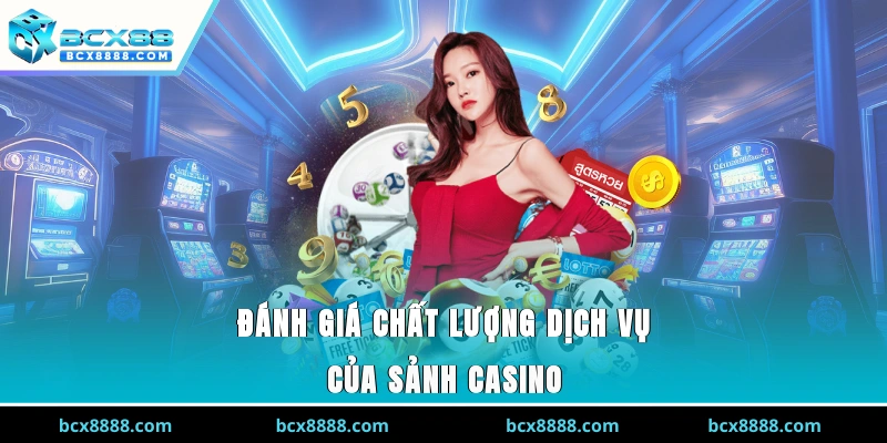 Đánh giá chất lượng dịch vụ của sảnh Casino