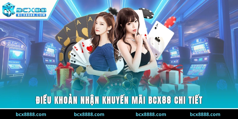 Điều khoản nhận khuyến mãi BCX88 chi tiết