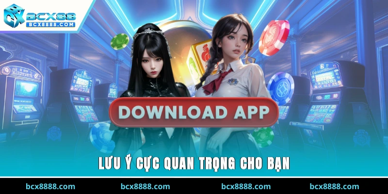 Lưu ý cực quan trọng cho bạn