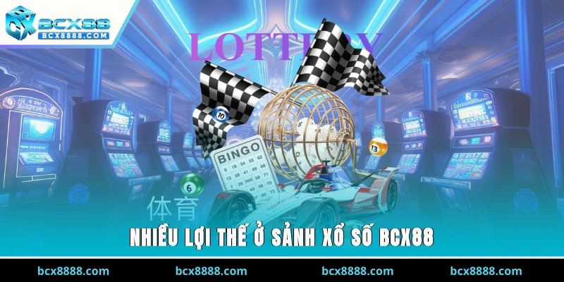 Nhiều lợi thế ở sảnh xổ số BCX88